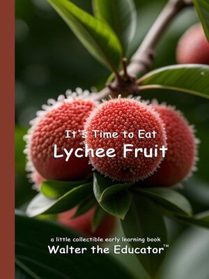 cover image of It's Time to Eat Lychee Fruit